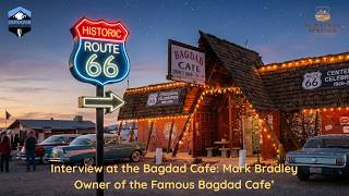 Route 66 Centennial Bagdad Cafe Interview With Mark Bradley