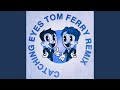 Catching Eyes (Tom Ferry Remix)