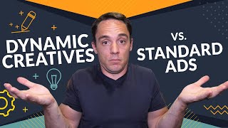 Facebook Dynamic Creative Ads - Should You Use Them? (Dynamic Creatives vs. Standard Ads)
