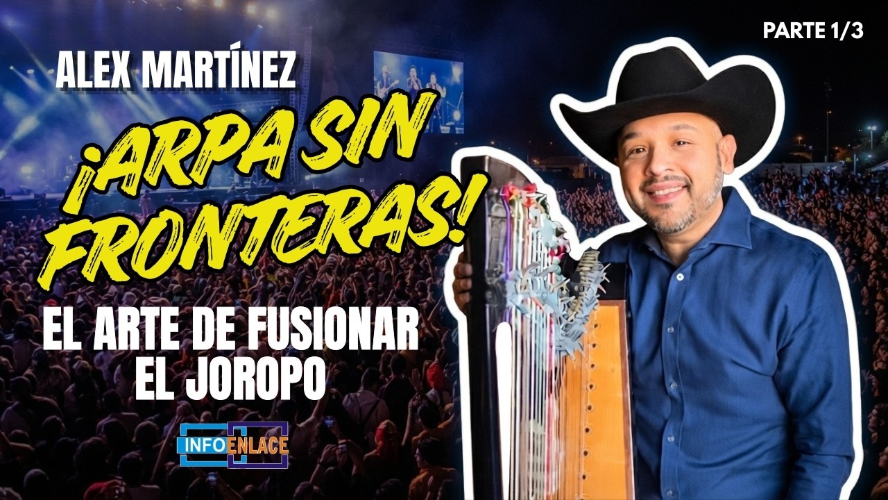 Arpa sin Fronteras: El arte de fusionar el joropo | Alex "Arpa" Martínez - Parte 1