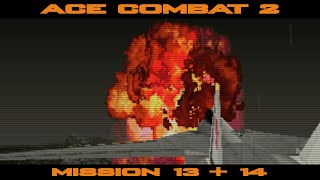 Ace Combat 2 - Mission 13 + 14