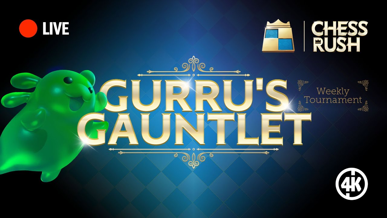 Gurru's Gauntlet Weekly Tournament - Chess Rush