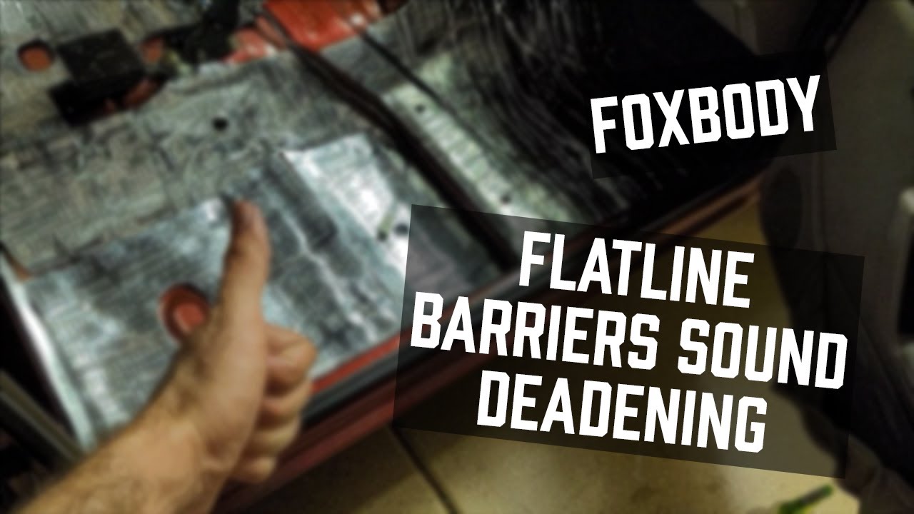 Foxbody Sound Deadening - Flatline Barriers