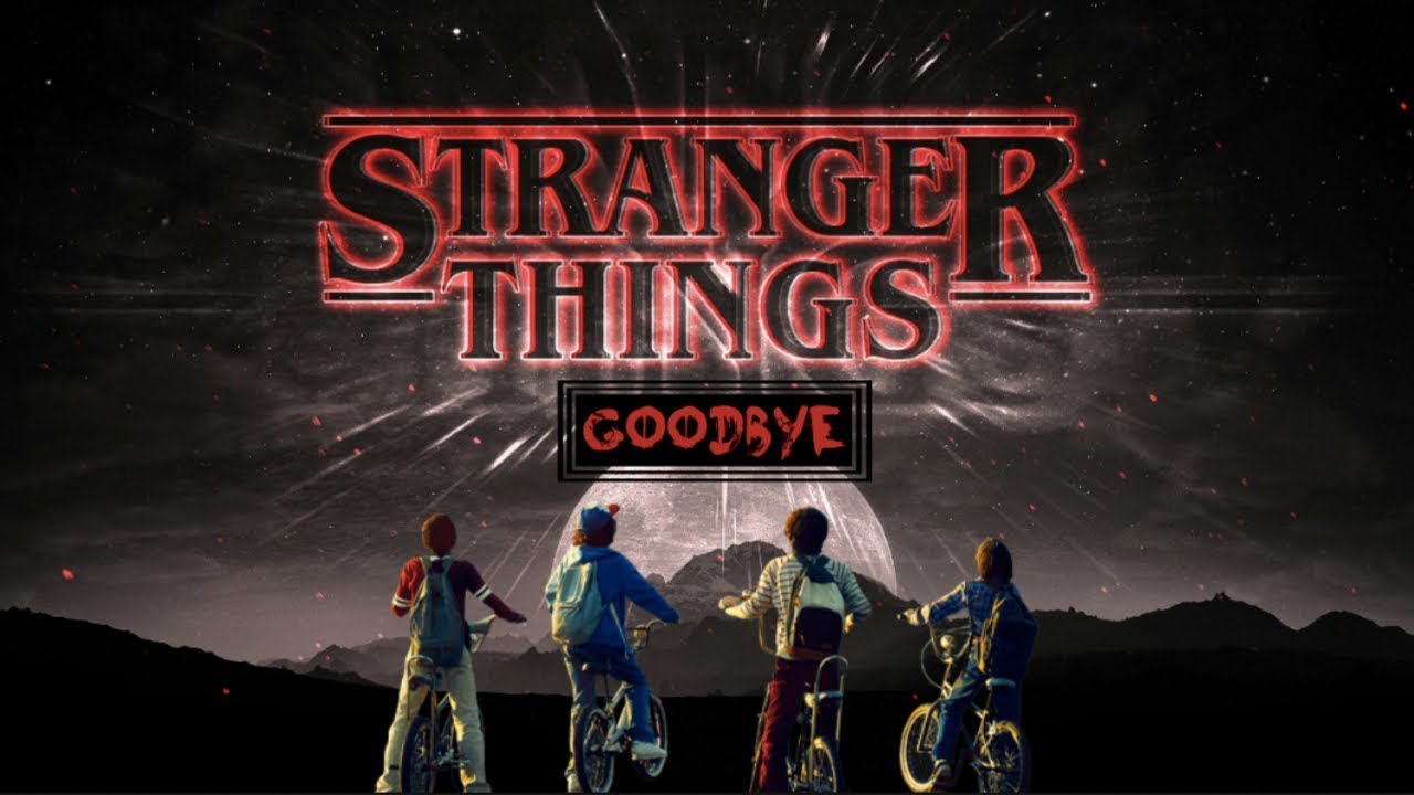 Stranger Things | Goodbye