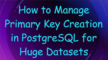 How to Manage Primary Key Creation in PostgreSQL for Huge Datasets