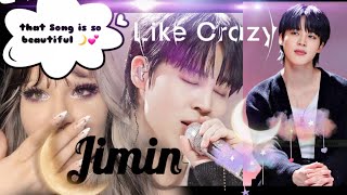 Jimin - Like Crazy acoustic reaction 🌙 💕