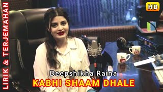 Kabhi Shaam Dhale | Female Cover | Deepshikha Raina | Lirik Terjemahan Indonesia