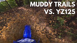 YZ125 vs. MUDDY TRAILS!!!