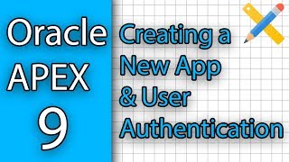 Oracle APEX Tutorial 9 - Creating a New App and User Authentication