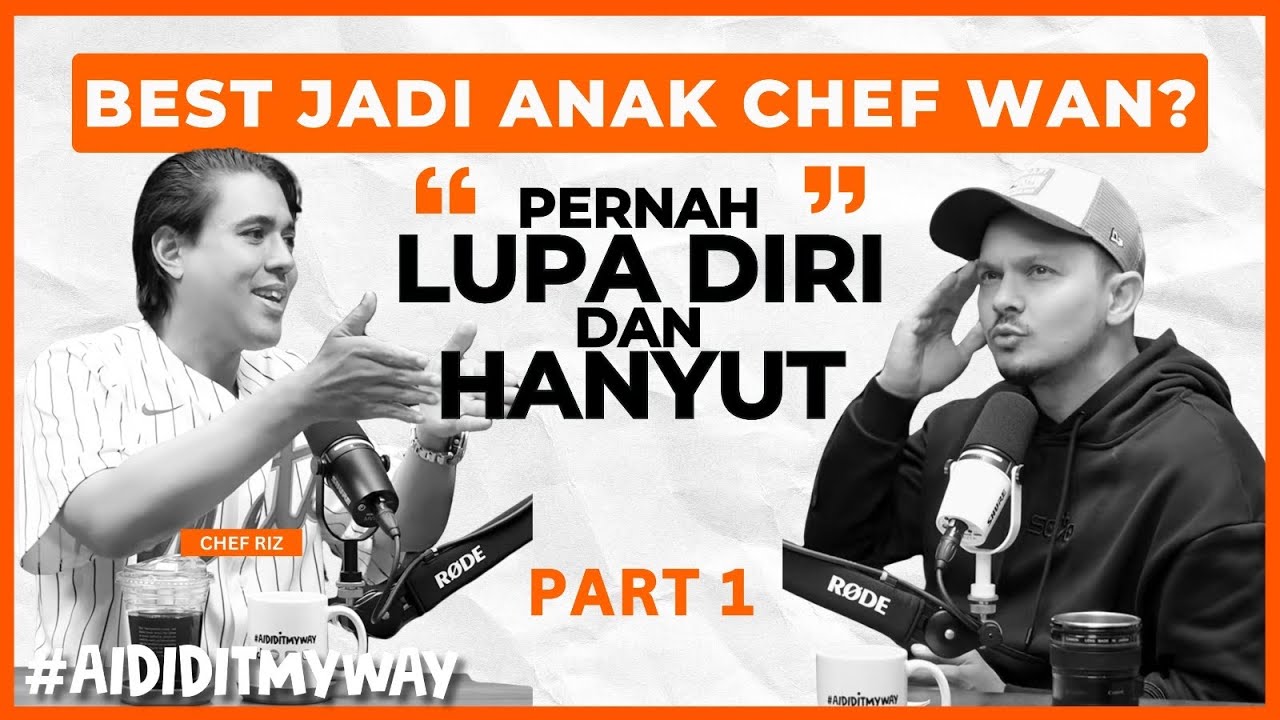 Chef Riz : Hidup tak mudah. Terbabas sebab ikut nafsu & kepala sendiri | AIDIDITMYWAY EP 53 Part 1