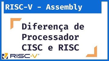 RISC-V - Me Salva Linguagem Assembly: Diferença de Processador CISC e RISC