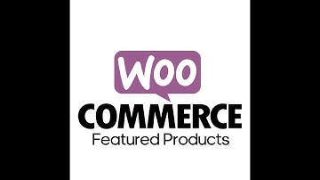 How to Set Featured Products in WooCommerce