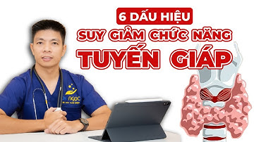 6 Dấu Hiệu Cho Thấy Bạn Đang Suy Giảm Chức Năng Của Tuyến Giáp | Dr Ngọc