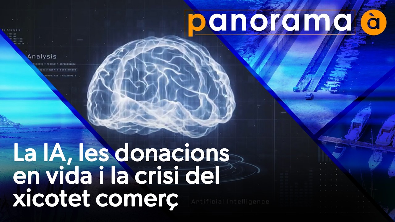 📹 Panorama | La IA, les donacions en vida i la crisi del xicotet comerç | PROGRAMA COMPLET