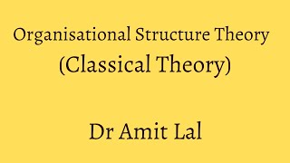 Organisation Theories (Part1)  | Classical Theory | Rationale , Pillars and Criticism