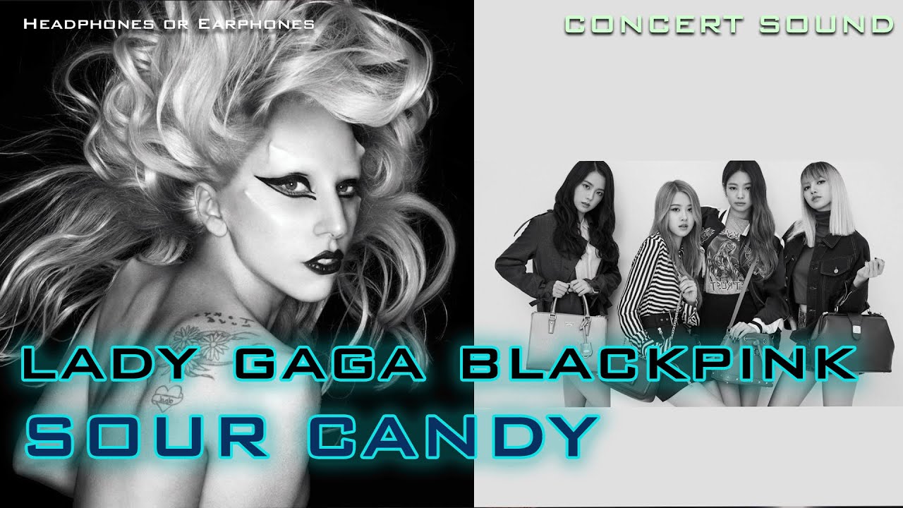 🔈[CONCERT SOUND] Lady Gaga, BLACKPINK Sour Candy YouTube