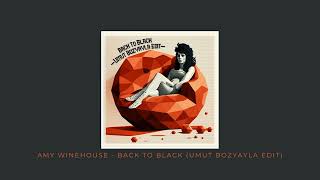 Amy Winehouse - Back To Black (Umut Bozyayla Edit)