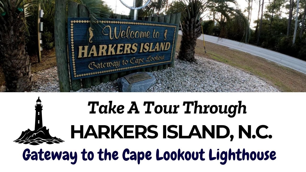 The Beautiful Island Called Harkers Island, North Carolina (THE GATEWAY TO CAPE LOOKOUT LIGHTHOUSE)