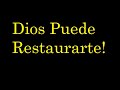 Dios puede restaurarte