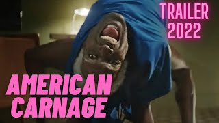 AMERICAN CARNAGE Trailer | New Movie Trailers HD (2022)
