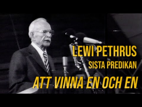 Lewi Pethrus sista predikan - "Att vinna en och en" | Nyhem 1974