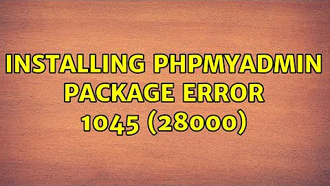 Installing phpmyadmin package ERROR 1045 (28000) (2 Solutions!!)