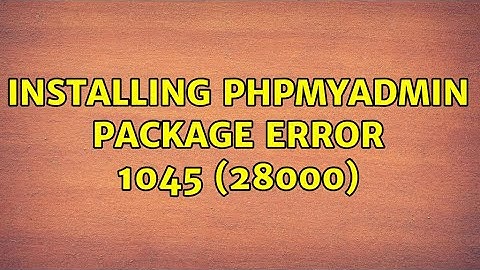 Installing phpmyadmin package ERROR 1045 (28000) (2 Solutions!!)