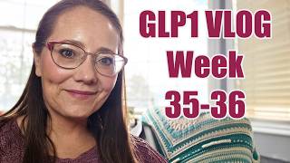 GLP1 vlog WEEKs 35 and 36   #tirzepatide #weightloss