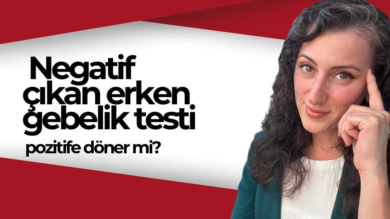 Negatif çıkan erken gebelik testi pozitife döner mi?