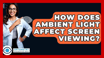 How Does Ambient Light Affect Screen Viewing? - Optometry Knowledge Base