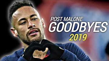 Neymar Jr | Post Malone - Goodbyes ft. Young Thug ● Skills & Goals | 2019 HD