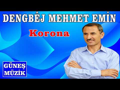 DENGBEJ   MEHMET EMİN  , KORONA