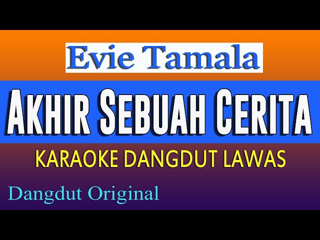 AKHIR SEBUAH CERITA - EVIE TAMALA - KARAOKE DANGDUT LAWAS ( NADA CEWE ) class=