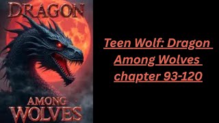 Teen Wolf: Dragon Among Wolves chapter 93-120