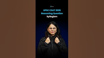 Syllogism Reasoning Questions for UPSC CSAT | UPSC CSAT Reasoning Important Topic Question
