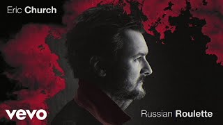Eric Church - Russian Roulette (Official Audio)