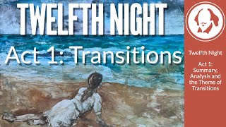 Twelfth Night Act 1: Transitions  Summary and Analysis | Shakespeare Play by Play