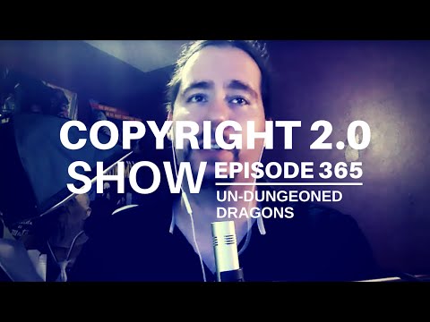 Copyright 2.0 Show - Episode 365 - Un-Dungeoned Dragons