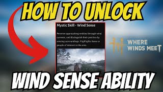 How To Unlock WIND SENSE ABILITY In Where Winds Meet! [Tips & tricks]
