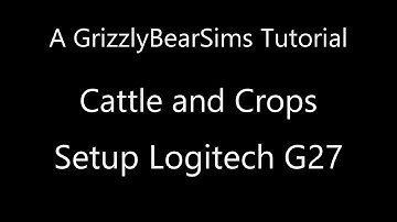 How to setup the Logitech G27 in Cattle and Crops