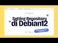 Cara Setting Repository di Linux Debian 12 || Terbaru