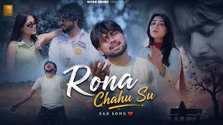 Rona Chahu Su | Ankit Jangra | Emotional Song | New Haryanvi Sad Song 2026