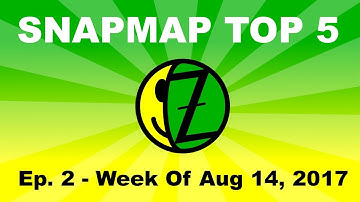 SNAPMAP TOP 5 | Ep.2 | Week Of Aug 14 2017
