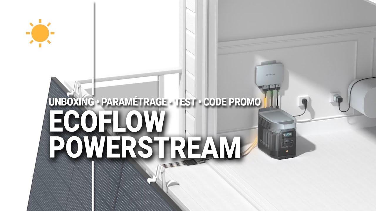 Ecoflow PowerStream : Kit solaire balcon • Unboxing Test Installation