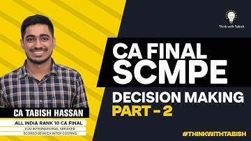DECISION MAKING- PART 2  |  CA FINAL SCMPE  | CA TABISH HASSAN | SCMPE CLASSES IN ENGLISH