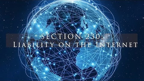 Section 230: Liability on the Internet