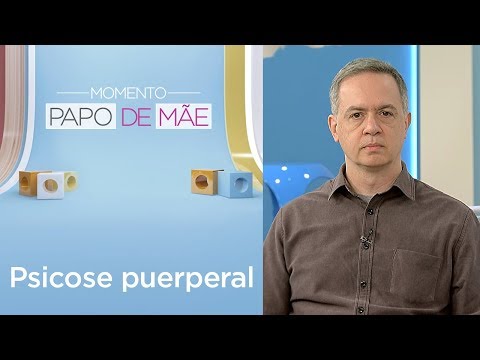 Vídeo: Psicose pós-parto: o que você precisa saber