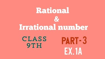 Unit - I : Pure Arithmetic l Rational and Irrational Numbers l Class 9 th l Part - 3 l  Ex 1 A I