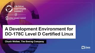 A Development Environment for DO-178C Level D Certified Linux - Chuck Wolber, The Boeing Company