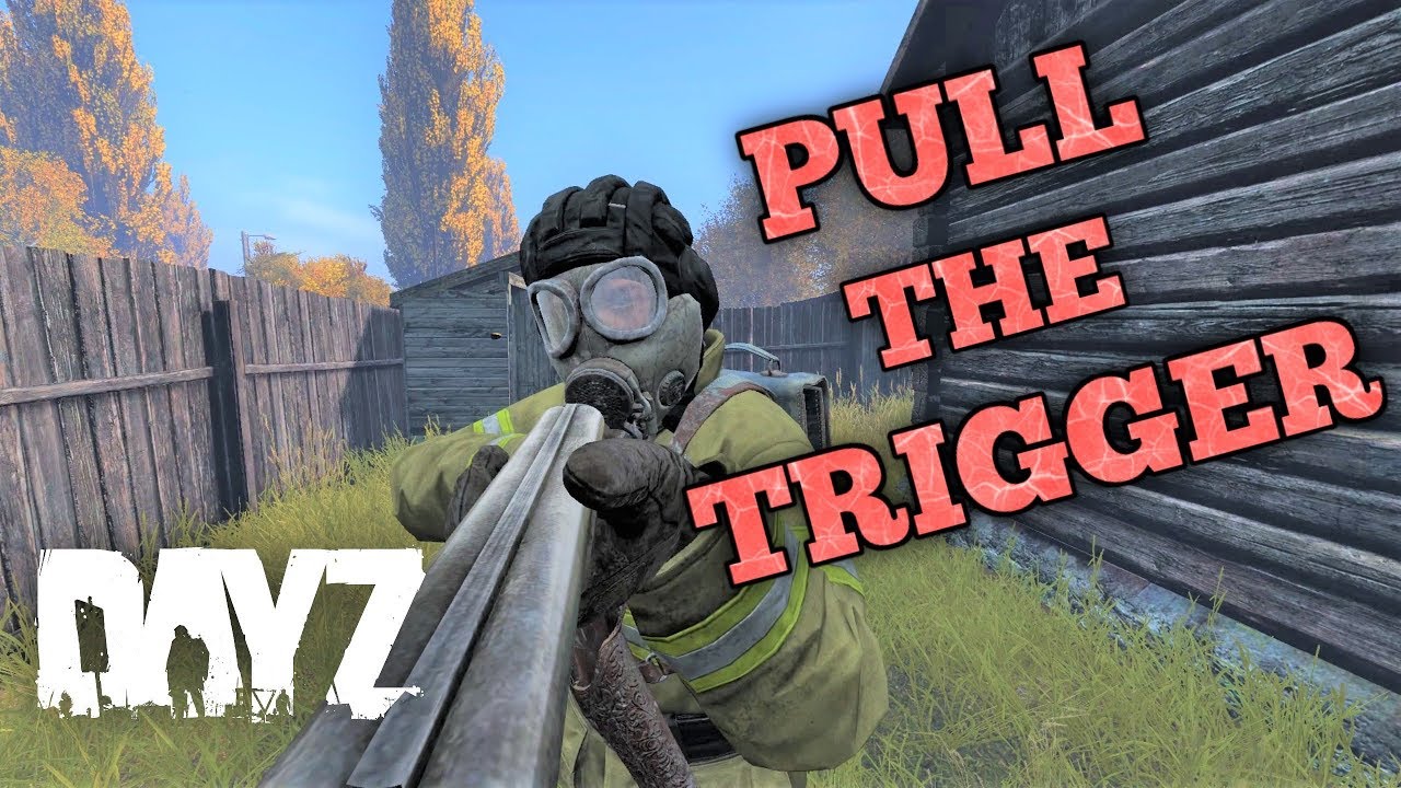 Pull the TRIGGER - DayZ Standalone .62 Gameplay - YouTube
